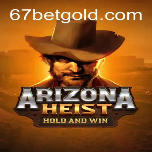 ArizonaHeist: Descubra as Emoções do Novo Jogo com o 67bet