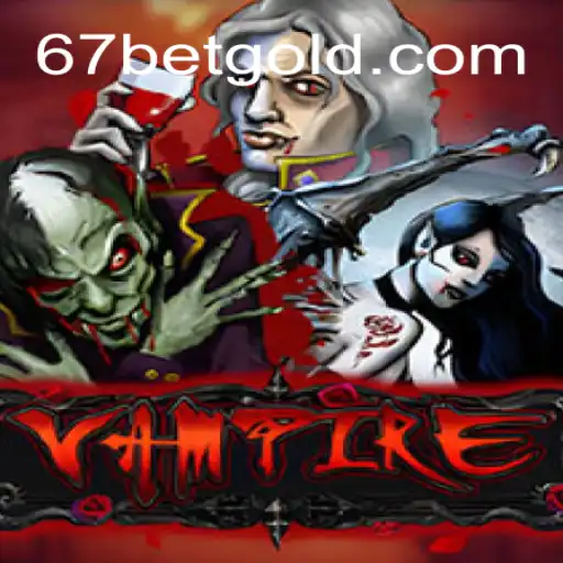Descubra o Fascinante Mundo do Jogo Vampire com 67bet